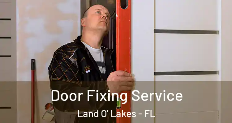  Door Fixing Service Land O' Lakes - FL