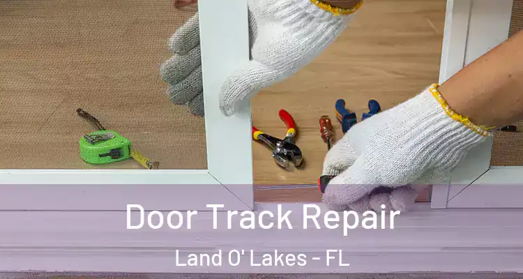  Door Track Repair Land O' Lakes - FL