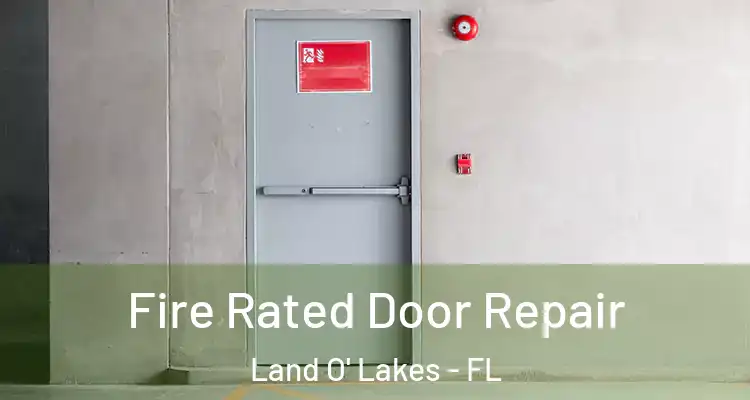  Fire Rated Door Repair Land O' Lakes - FL