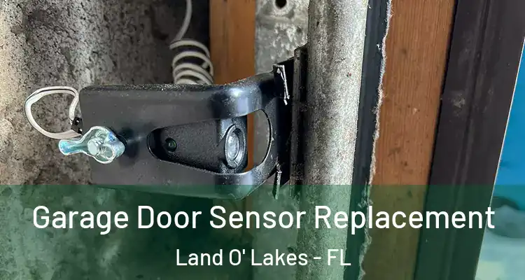  Garage Door Sensor Replacement Land O' Lakes - FL