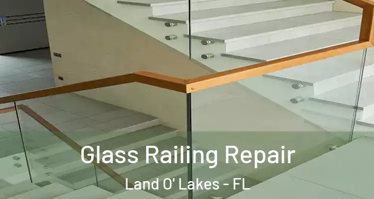  Glass Railing Repair Land O' Lakes - FL