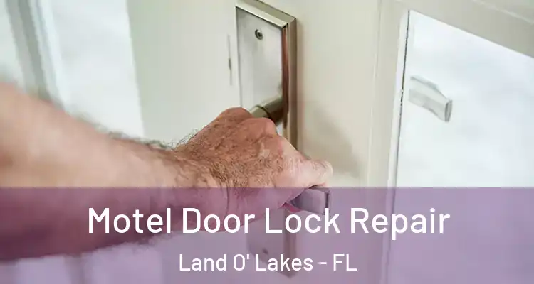  Motel Door Lock Repair Land O' Lakes - FL