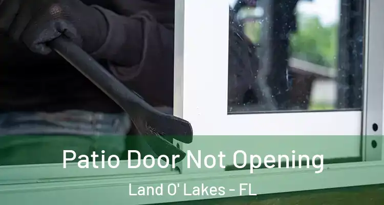  Patio Door Not Opening Land O' Lakes - FL