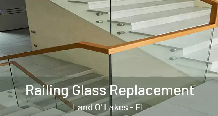  Railing Glass Replacement Land O' Lakes - FL