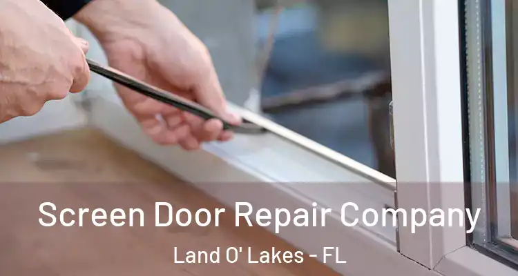  Screen Door Repair Company Land O' Lakes - FL