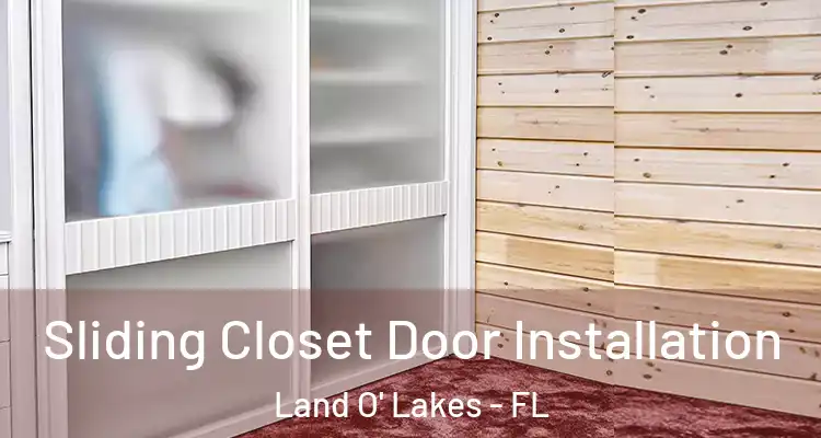  Sliding Closet Door Installation Land O' Lakes - FL